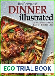The Complete Dinner Illustrated Easy and Delicious 175 Meals Ready in 1 Hour or Less
