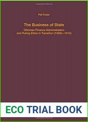 The Business of State Ottoman Finance Administration and Ruling Elites in Transition (1580s–1615)