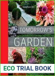 Tomorrow|s Garden Design and Inspiration for a New Age of Sustainable Gardening