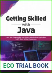 Getting Skilled with Java Learn Java Programming from Scratch with Realistic Applications and Problem Solving Programmes