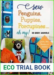 Sew Penguins, Puppies, Porcupines... Oh My! Baby Animals; Quilts, Bibs, Blankies & More!