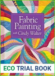 Fabric Painting with Cindy Walter A Beginner|s Guide, 11 Techniques, From Colorwashes