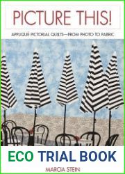 Picture This! Applique Pictorial Quilts--From Photo to Fabric