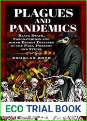 Plagues and Pandemics Black Death, Coronaviruses and Other Killer Diseases Throughout History