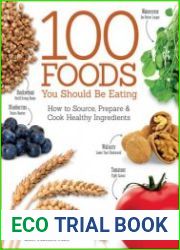 The 100 Foods You Should be Eating How to Source, Prepare and Cook Healthy Ingredients