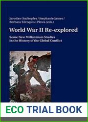 World War II Re-explored Some New Millenium Studies in the History of the Global Conflict