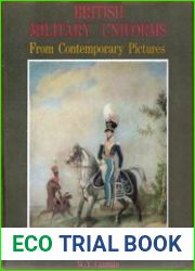 British Military Uniforms From Contemporary Pictures Henry VII to the Present Day