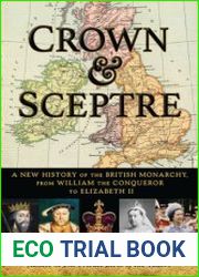 Crown & Sceptre A New History of the British Monarchy, from William the Conqueror to Elizabeth II