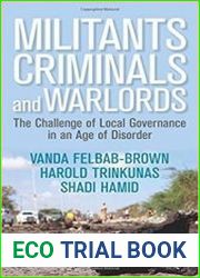 Militants, Criminals, and Warlords The Challenge of Local Governance in an Age of Disorder (Geopolitics in the 21st Century)