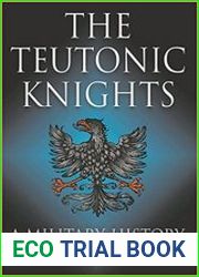 Teutonic Knights A Military History