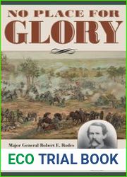 No Place for Glory Major General Robert E. Rodes and the Confederate Defeat at Gettysburg