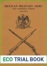 Mexican Military Arms The Cartridge Period 1866-1967