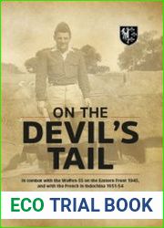 On the Devil’s Tail In Combat with the Waffen-SS on the Eastern Front 1945, and with the French in Indochina 1951-1954