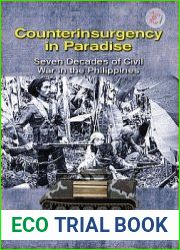 Counterinsurgency in Paradise Seven Decades of Civil War in the Philippines (Asia@War Series №1)