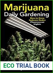 Marijuana Daily Gardening How to Grow Indoors Under Fluorescent Lights