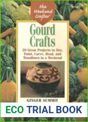 Gourd Crafts 20 Great Projects to Dye, Paint, Cut, Carve, Bead and Woodburn in a Weekend
