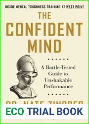 The Confident Mind A Battle-Tested Guide to Unshakable Performance