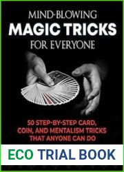 Mind-Blowing Magic Tricks for Everyone 50 Step-by-Step Card, Coin, and Mentalism Tricks That Anyone Can Do