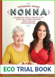 Cooking with Nonna Celebrate Food & Family With Over 100 Classic Recipes from Italian Grandmothers