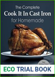 The Complete Cook It In Cast Iron for Homemade Kitchen-Tested Recipes for the One Pan That Does It All