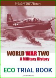 World War Two A Military History (Warfare and History)