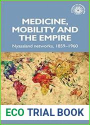 Studies in Imperialism 152 - Medicine, mobility and the empire Nyasaland networks, 1859–1960