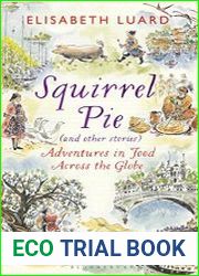 Squirrel Pie (and other stories) Adventures in Food Across the Globe