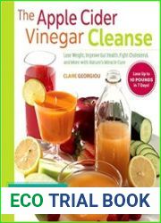 The Apple Cider Vinegar Cleanse Lose Weight, Improve Gut Health, Fight Cholesterol, and More with Nature|s Miracle Cure