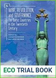 War, Revolution, and Governance The Baltic Countries in the Twentieth Century