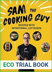 Sam the Cooking Guy Recipes with Intentional Leftovers