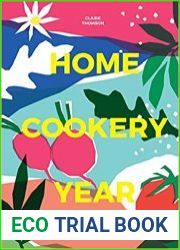 Home Cookery Year Four Seasons, Over 200 Recipes for All Possible Occasions