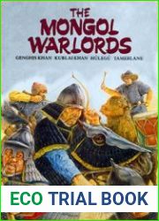 The Mongol Warlords Genghis Khan, Kublai Khan, Hulegu, Tamerlane