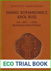Daniel Romanowicz Krol Rusi (ok. 1201-1264). Biografia polityczna