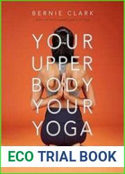 Your Upper Body, Your Yoga Including Asymmetries & Proportions of the Whole Body