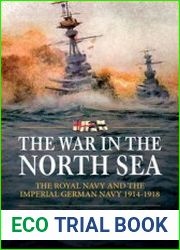 The War in The North Sea The Royal Navy and the Imperial German Army 1914-1918