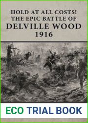 Hold at All Costs! The Epic Battle of Delville Wood 1916