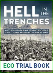 Hell in the Trenches Austro-Hungarian Stormtroopers and Italian Arditi in the Great War