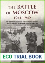The Battle of Moscow 1941–1942 The Red Army’s Defensive Operations and Counter-offensive Along the Moscow Strategic Direction
