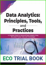 Data Analytics Principles, Tools, and Practices A Complete Guide for Advanced Data Analytics Using the Latest Trends, Tools