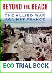 Beyond the Beach The Allied War Against France