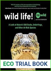 Wild Life! A Look at Nature|s Odd Ducks, Underfrogs, and Other At-Risk Species