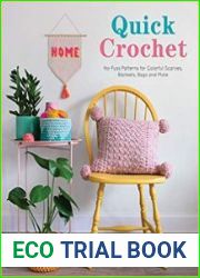Quick Crochet No-Fuss Patterns for Colorful Scarves, Blankets, Bags and More