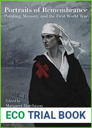 Portraits of Remembrance Painting, Memory, and the First World War (War, Memory, and Culture)