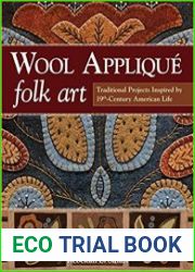 Wool Applique Folk Art Traditional Projects Inspired by 19th Century American Life