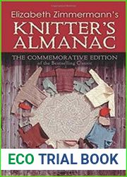Elizabeth Zimmermann|s Knitter|s Almanac The Commemorative Edition