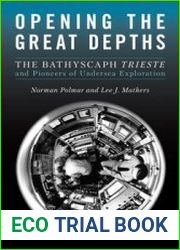 Opening the Great Depths The Bathyscaph Trieste and Pioneers of Undersea Exploration