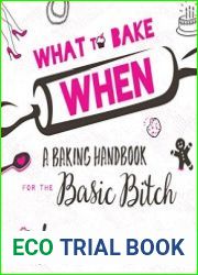What to Bake When A Baking Handbook for the Basic Bitch