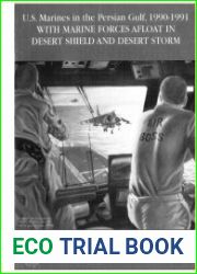 U. S. Marines in the Persian Gulf, 1990-1991. With Marine Forces Afloat in Desert Shield and Desert Storm