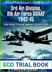 3rd Air Division, 8th Air Force USAF 1942-45. Flying Fortress & Liberator Squadrons in Norfolk & Suffolk