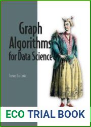 Graph Algorithms for Data Science With examples in Neo4j (Final Release)